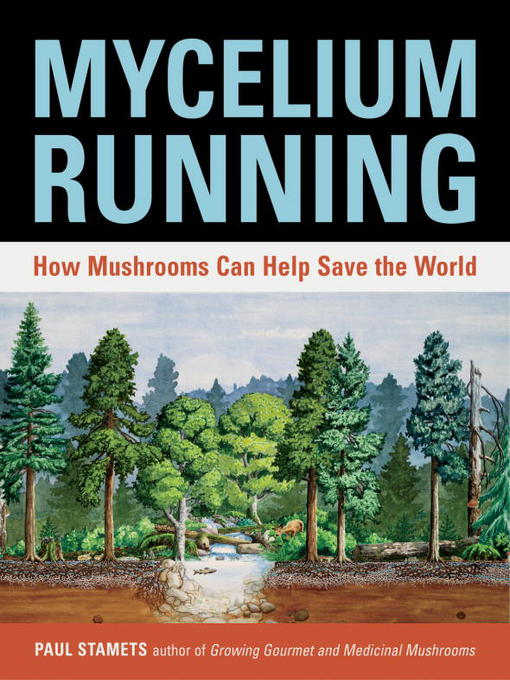 Title details for Mycelium Running by Paul Stamets - Wait list